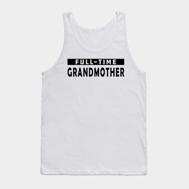 Full-Time Grandmother Tank Top by KC Happy Shop